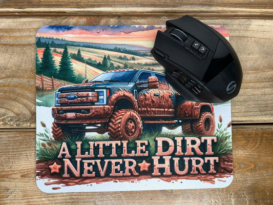 A little Dirt Never Hurt- Mouse Pad