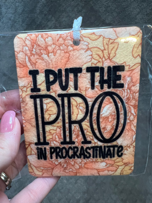 I Put The Pro In Procrastinate