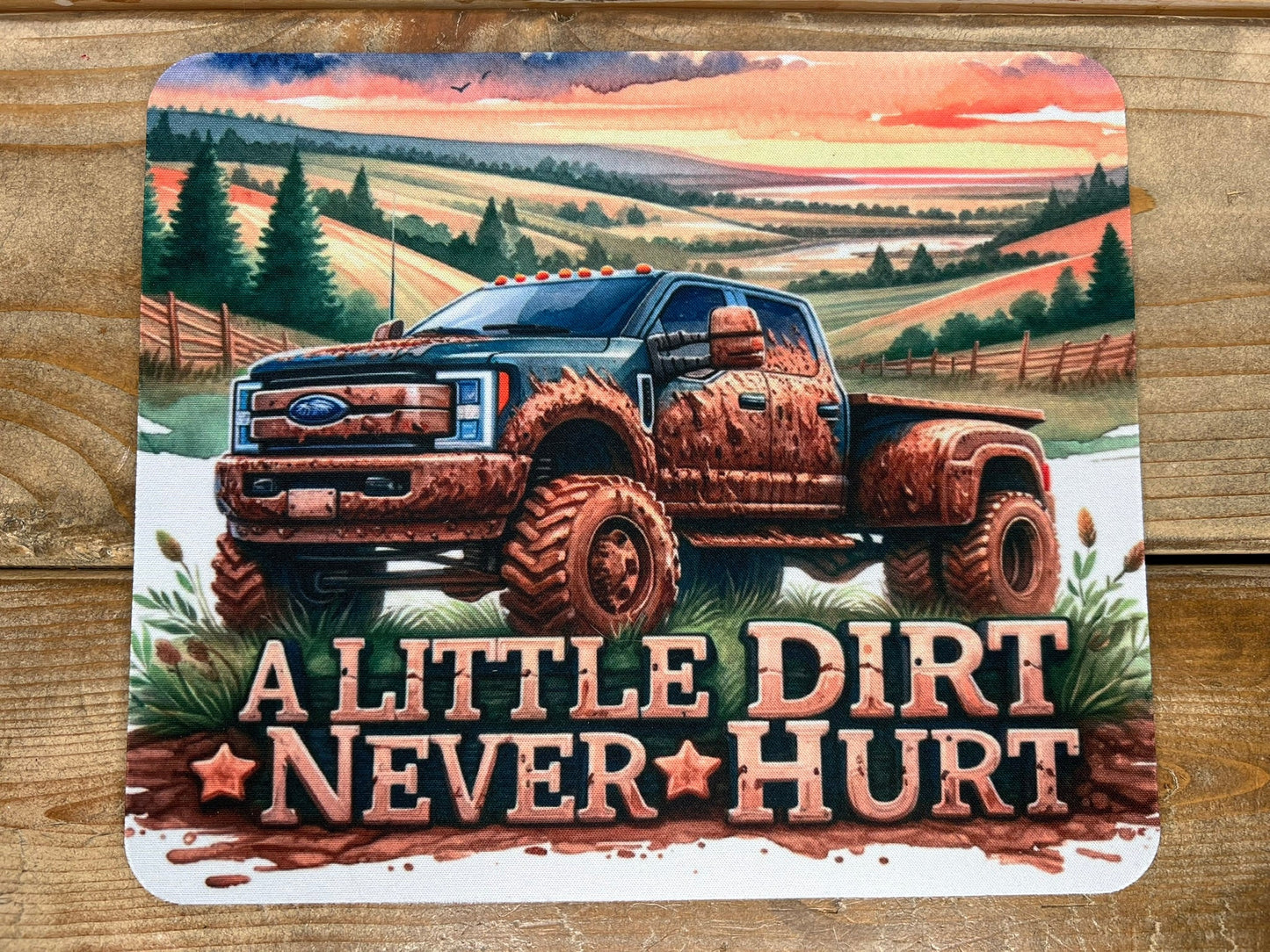 A little Dirt Never Hurt- Mouse Pad